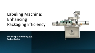 Labeling Machine Enhancing Packaging Efficiency