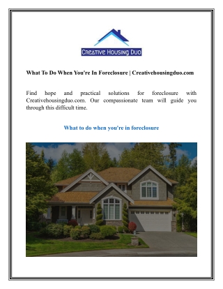 What To Do When You're In Foreclosure  Creativehousingduo.com