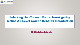 Selecting the Correct Route Investigating Online AS Level Course Benefits Introduction