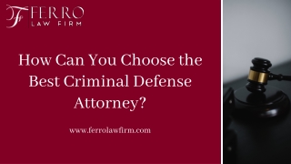 How Can You Choose the Best Criminal Defense Attorney