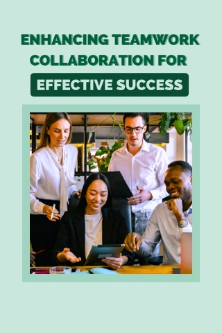 Enhancing Teamwork Collaboration for Effective Success
