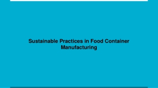 Sustainable Practices in Food Container Manufacturing