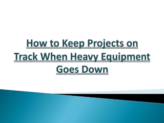 How to Keep Projects on Track When Heavy Equipment Goes Down