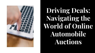 Driving Deals: Navigating the World of Online Automobile Auctions