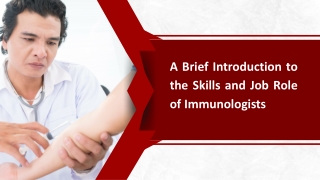 A Brief Introduction to the Skills and Job Role of Immunologists