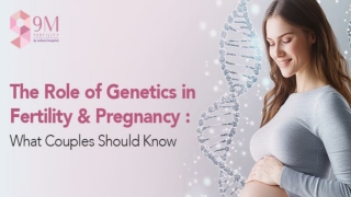 The Role of Genetics in Fertility & Pregnancy: What Couples Should Know