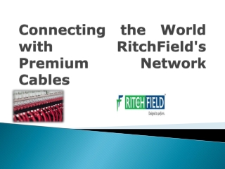 Connecting the World with RitchField's Premium Network Cables