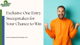 Exclusive One Entry Sweepstakes for Your Chance to Win