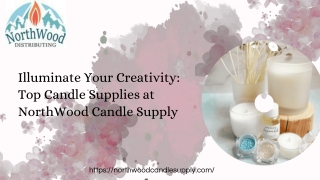 Illuminate Your Creativity Top Candle Supplies at NorthWood Candle Supply