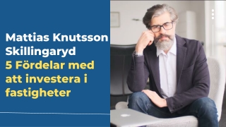 Mattias Knutsson Skillingaryd Aktie 5 Fördelar med att investera i fastigheter