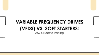 Variable Frequency Drives (VFDs) vs. Soft Starters
