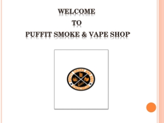 Smoke & Vape Shop in Chicago | Puffit Smoke Shop