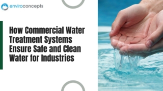 How Commercial Water Treatment Systems Ensure Safe and Clean Water for Industries