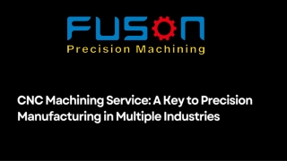 CNC Machining Service: A Key to Precision Manufacturing in Multiple Industries