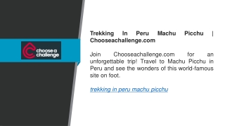 Trekking In Peru Machu Picchu  Chooseachallenge.com