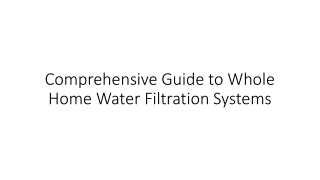 Comprehensive Guide to Whole Home Water Filtration Systems