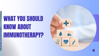 What You Should Know About Immunotherapy