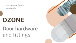 Ozone door hardware and fittings