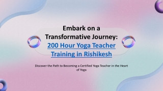 Embark on a Transformative Journey: 200 Hour Yoga Teacher Training in Rishikesh