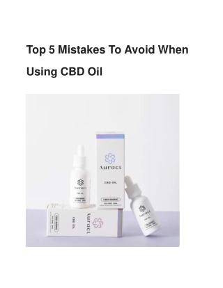 Top 5 Mistakes To Avoid When Using CBD Oil