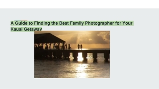A Guide to Finding the Best Family Photographer for You