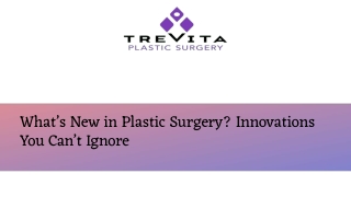 What’s New in Plastic Surgery? Innovations You Can’t Ignore