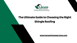 The Ultimate Guide to Choosing the Right Shingle Roofing