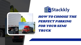 How to Choose the Perfect Parking for Your Semi Truck