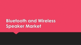 Bluetooth and Wireless Speaker Market