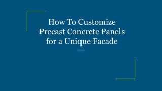 How To Customize Precast Concrete Panels for a Unique Facade