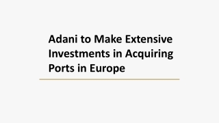 Adani to Make Extensive Investments in Acquiring Ports in Europe