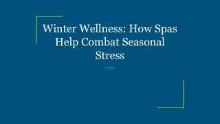 Winter Wellness: How Spas Help Combat Seasonal Stress