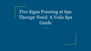 Five Signs Pointing at Spa Therapy Need: A Veda Spa Guide
