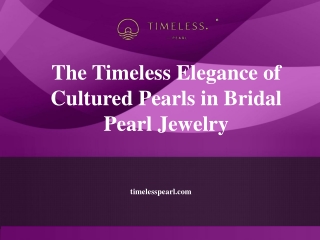 The Timeless Elegance of Cultured Pearls in Bridal Pearl Jewelry