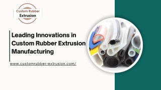 Leading Innovations in Custom Rubber Extrusion Manufacturing