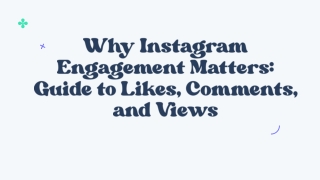 Why Instagram Engagement Matters Guide to Likes, Comments, and Views