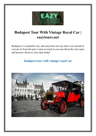Budapest Tour With Vintage Royal Car  eazytours.net