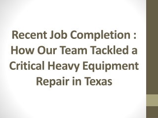 Recent Job Completion : How Our Team Tackled a Critical Heavy Equipment Repair i