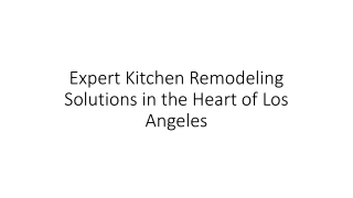 Expert Kitchen Remodeling Solutions in the Heart of Los Angeles