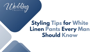 Styling Tips for White Linen Pants Every Man Should Know