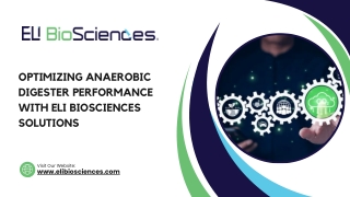 Optimizing Anaerobic Digester Performance with ELI Biosciences Solutions