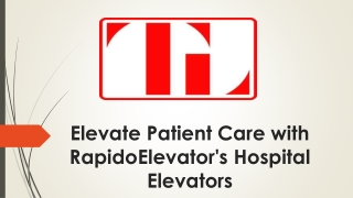 Elevate Patient Care with RapidoElevator's Hospital Elevators