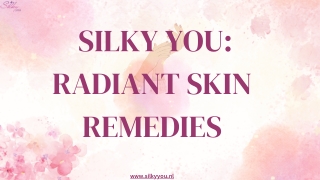 Silky You : Radiant Skin Remedies