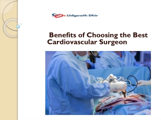 Benefits of Choosing the Best Cardiovascular Surgeon