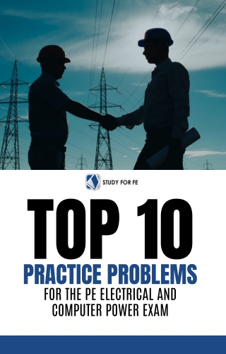 Top 10 Practice Problems for the PE Electrical and Computer Power Exam