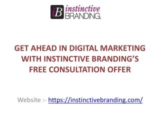 GET AHEAD IN DIGITAL MARKETING WITH INSTINCTIVE BRANDING’S FREE CONSULTATION