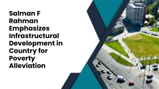 Salman F Rahman Emphasizes Infrastructural Development in Country for Poverty Alleviation