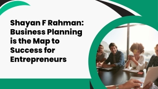 Shayan F Rahman Business Planning is the Map to Success for Entrepreneurs