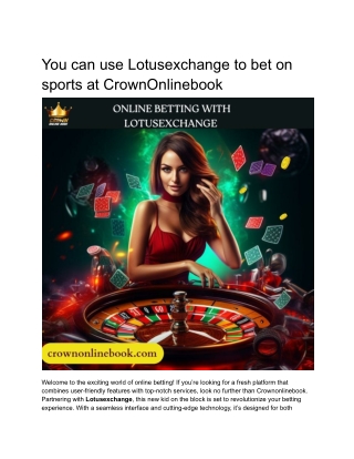 You can use Lotusexchange to bet on sports at CrownOnlinebook