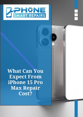 What Can You Expect From iPhone 15 Pro Max Repair Cost